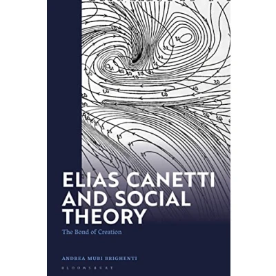 Abbildung von Elias Canetti and Social Theory: The Bond of Creation
