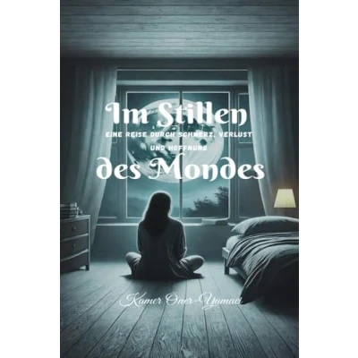 Abbildung von Im Stillen des Mondes: Eine Reise durch Schmerz, Verlust und Hoffnung!