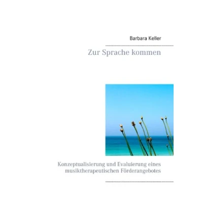 Abbildung von Zur Sprache kommen: Konzeptualisierung und Evaluierung eines musiktherapeutischen Förderangebotes