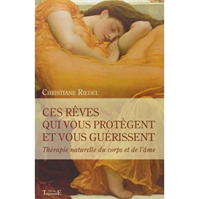 Abbildung von Ces rêves qui vous protègent et guérissent Thérapie naturelle du corps de l&#039;âme