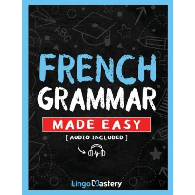 Abbildung von French Grammar Made Easy: A Comprehensive Workbook To Learn For Beginners (Audio Included)