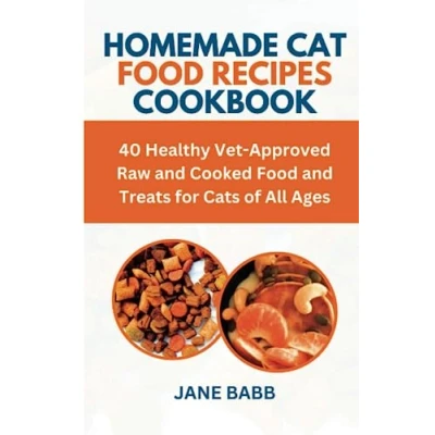Abbildung von HOMEMADE CAT Food RECIPES COOKBOOK: 40 Healthy Vet Approved Raw and Cooked Treats for Cats of All Ages (Homemade Pet Nutrition Made Easy)