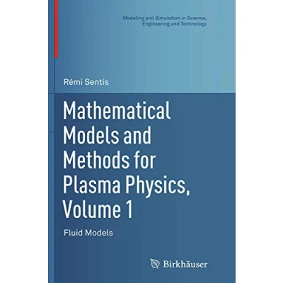 Abbildung von Mathematical Models and Methods for Plasma Physics, Volume 1: Fluid (Modeling Simulation in Science, Engineering Technology, Band 1)