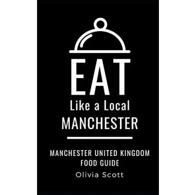 Abbildung von EAT Like a Local MANCHESTER: Manchester United Kingdom Food Guide (Eat Kingdom, Band 3)