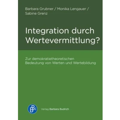 Abbildung von Integration durch Wertevermittlung?: Zur demokratietheoretischen Bedeutung von Werten und Wertebildung