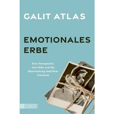 Abbildung von Emotionales Erbe: Eine Therapeutin, ihre Fälle und die Überwindung familiärer Traumata