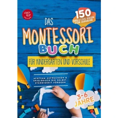 Abbildung von Das Montessori Buch für Kindergarten und Vorschule (S/W Version): 150 kreative Aktivitäten zu Hause achtsam aufwachsen spielerisch die Selbstständigkeit fördern (Schwarz weiß Version)