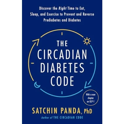Abbildung von the Circadian Diabetes Code: Discover Right Time to Eat, Sleep, and Exercise Prevent Reverse Prediabetes