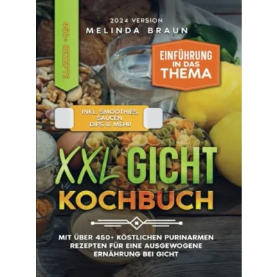 Abbildung von XXL Gicht Kochbuch: Mit über 450+ köstlichen purinarmen Rezepten für eine ausgewogene Ernährung bei