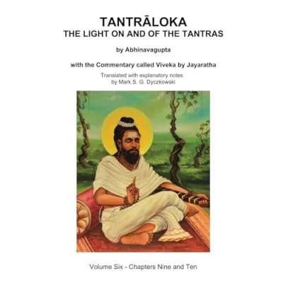 Abbildung von TANTRALOKA the LIGHT ON and OF TANTRAS Volume SIX: Six Chapter Nine Ten, with Commentary called Viveka by Jayaratha, Translated extensive explanatory notes