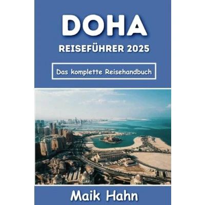 Abbildung von Doha Reiseführer 2025: Entdecken, Erleben, Genießen: Das komplette Reisehandbuch
