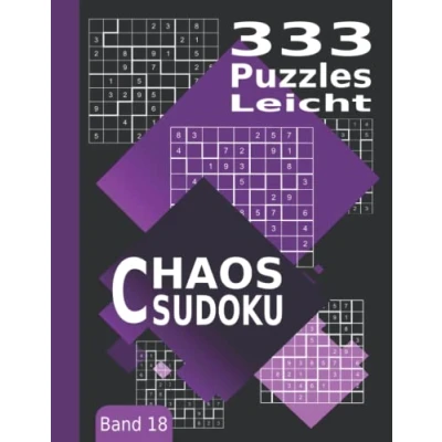 Abbildung von Chaos Sudoku Leicht Band 18: 333 Unregelmäßige (Jigsaw Sudoku, Freiform Kikagaku Nanpure, Irreguläre Sudoku) Puzzles