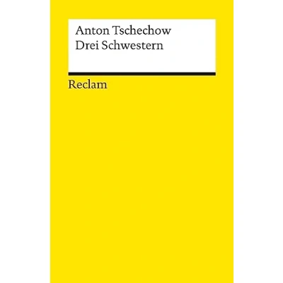 Abbildung von Drei Schwestern. Drama in vier Akten: Tschechow, Anton Deutsch Lektüre, Deutsche Klassiker der Literatur 14443 (Reclams Universal Bibliothek)