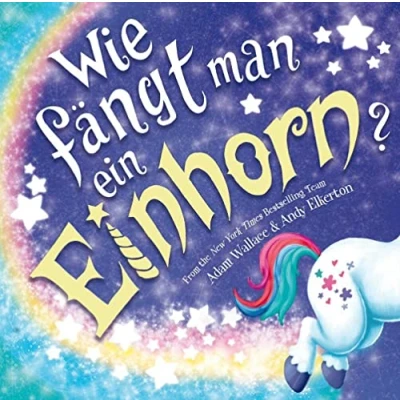 Abbildung von Wie fängt man ein Einhorn: Bilderbuch ab 4 Jahren