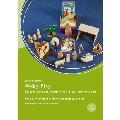 Abbildung von Godly Play: Spielerisches Erkunden von Bibel und Glauben Band 5: Analysen, Handlungsfelder, Praxis