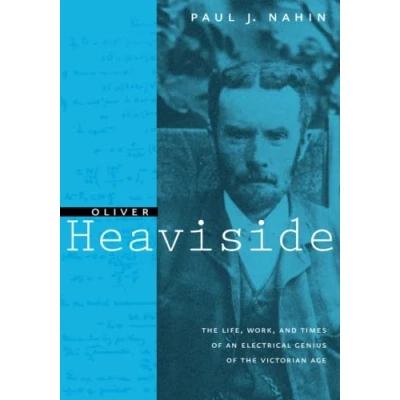 Abbildung von Oliver Heaviside: the Life, Work, and Times of an Electrical Genius Victorian Age