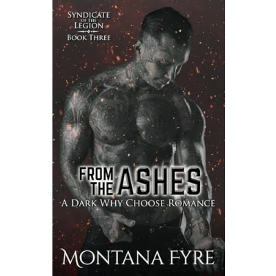 Abbildung von From the Ashes: A Dark Why Choose Romance (Syndicate of Legion, Band 3)