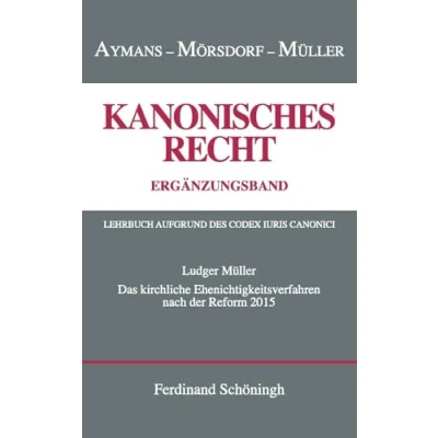 Abbildung von Das kirchliche Ehenichtigkeitsverfahren nach der Reform von 2015 (Kanonisches Recht) Recht Kartonierte Studienausgabe. Lehrbuch aufgrund des Codex Iuris Canonici)