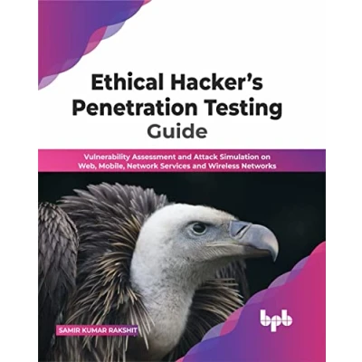 Abbildung von Ethical Hacker’s Penetration Testing Guide: Vulnerability Assessment and Attack Simulation on Web, Mobile, Network Services Wireless Networks (English Edition)
