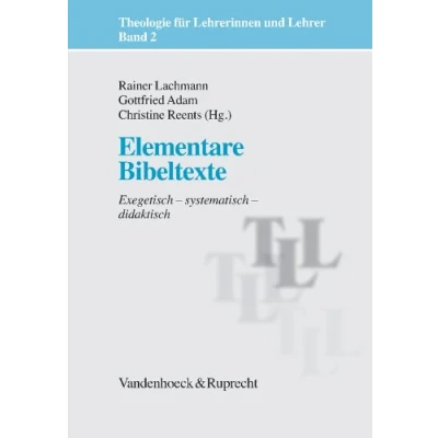 Abbildung von Theologie für Lehrerinnen Und Lehrer: Elementare Bibeltexte. Exegetisch systematisch didaktisch: Bd 2 (Theologie Fur Lehrer)