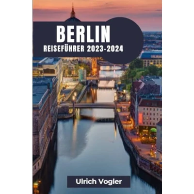 Abbildung von Berlin REISEFÜHRER 2023 2024: erkunden: Eine Reise durch Geschichte, Kultur und moderne Lebendigkeit