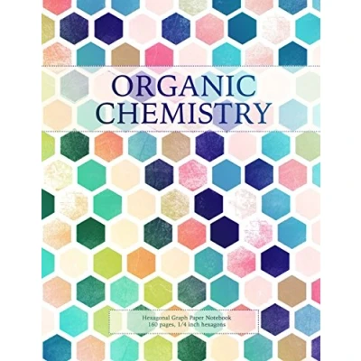 Abbildung von Organic Chemistry: Hexagonal Graph Paper Notebook, 160 pages, 1/4 inch hexagons (Hexagonal Notebooks, Band 4)