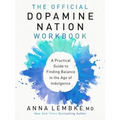 Abbildung von the Official Dopamine Nation Workbook: Practical Guide to Finding Balance in Age of Indulgence