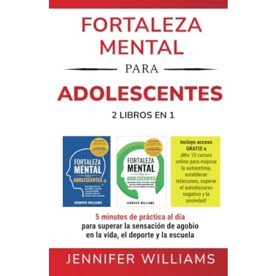 Abbildung von Fortaleza mental para adolescentes : 2 libros en 1: 5 minutos de práctica al día superar la sensación agobio vida, el deporte y escuela