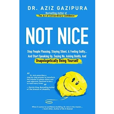 Abbildung von Not Nice: Stop People Pleasing, Staying Silent, &amp; Feeling Guilty... And Start Speaking Up, Saying No, Asking Boldly, Unapologetically Being Yourself