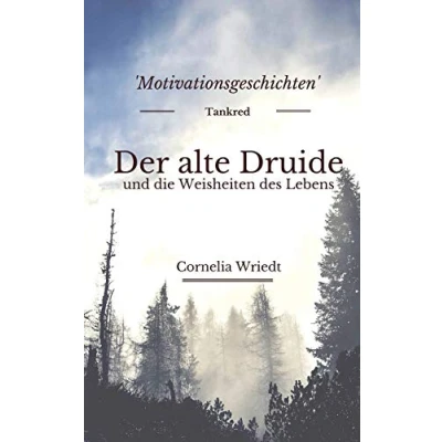 Abbildung von Der alte Druide und die Weisheiten des Lebens: Motivationsgeschichten