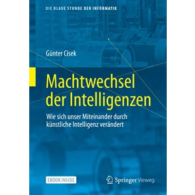 Abbildung von Machtwechsel der Intelligenzen: Wie sich unser Miteinander durch künstliche Intelligenz verändert (Die blaue Stunde Informatik)