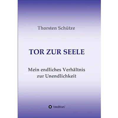 Abbildung von TOR zur SEELE: Mein endliches Verhältnis Unendlichkeit