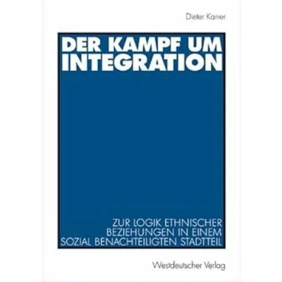 Abbildung von Der Kampf um Integration. Zur Logik ethnischer Beziehungen in einem sozial benachteiligten Stadtteil