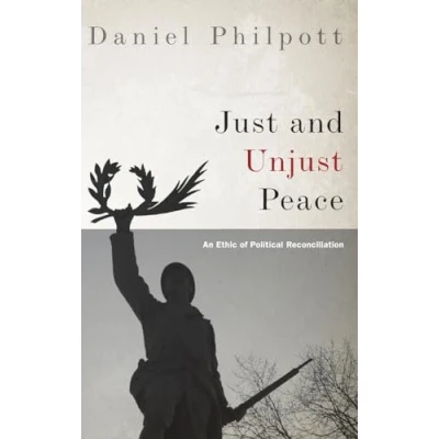 Abbildung von Just and Unjust Peace: An Ethic of Political Reconciliation (Studies in Strategic Peacebuilding)