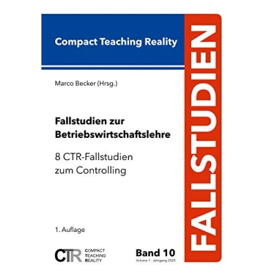 Abbildung von Fallstudien zur Betriebswirtschaftslehre Band 10: 8 CTR zum Controlling