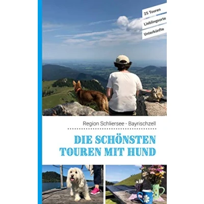 Abbildung von Die schönsten Touren mit Hund in der Region Schliersee Bayrischzell: 25 Lieblingsorte Unterkünfte