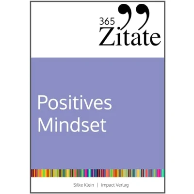 Abbildung von 365 Zitate für ein positives Mindset: Die besten Sprüche und Lebensweisheiten positive Gedanken, eine optimistische Einstellung glückliches Leben (Impulse Mindset)