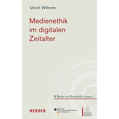 Abbildung von Medienethik im digitalen Zeitalter (Wilhelm von Humboldt Lectures, Band 2)