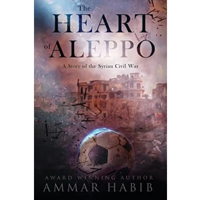 Abbildung von the Heart of Aleppo: A Story Syrian Civil War