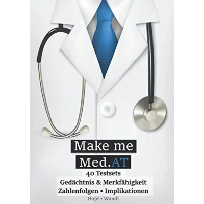 Abbildung von Make Me Med.AT: Das große Buch zur Vorbereitung auf den Aufnahmetest für Medizin MedAT Gedächtnis &amp; Merkfähigkeit, Zahlenfolgen, Implikationen (Band ... Fähigkeiten und Fertigkeiten, Band 2)
