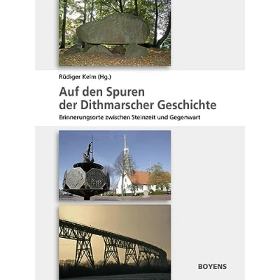 Abbildung von Auf den Spuren der Dithmarscher Geschichte: Erinnerungsorte zwischen Steinzeit und Gegenwart