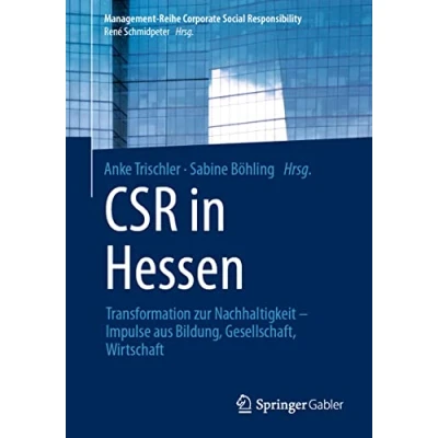 Abbildung von CSR in Hessen: Transformation zur Nachhaltigkeit Impulse aus Bildung, Gesellschaft, Wirtschaft (Management Reihe Corporate Social Responsibility)