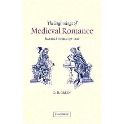 Abbildung von The Beginnings of Medieval Romance: Fact and Fiction, 1150 1220 (Cambridge Studies in Literature)