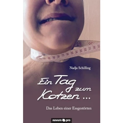 Abbildung von Ein Tag zum Kotzen ...: Das Leben einer Essgestörten