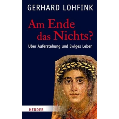 Abbildung von Am Ende das Nichts?: Über Auferstehung und Ewiges Leben