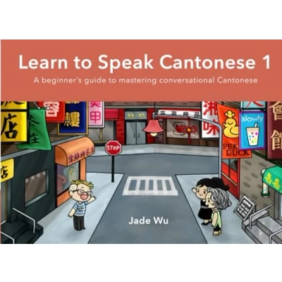 Abbildung von Learn to Speak Cantonese I: A Beginner&#039;s Guide Mastering Conversational