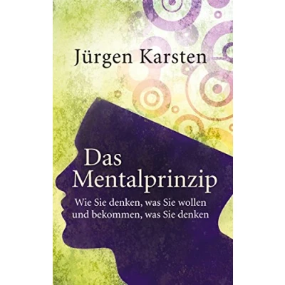 Abbildung von Das Mentalprinzip: Wie Sie denken, was wollen, und bekommen, denken