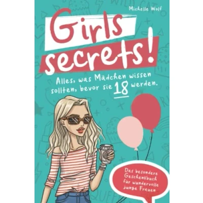 Abbildung von Girls Secrets! Alles, was Mädchen wissen sollten, bevor Sie 18 werden. Das besondere Geschenkbuch für wundervolle junge Frauen