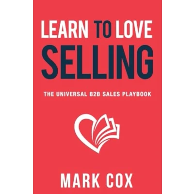 Abbildung von Learn to Love Selling: The Universal B2B Sales Playbook