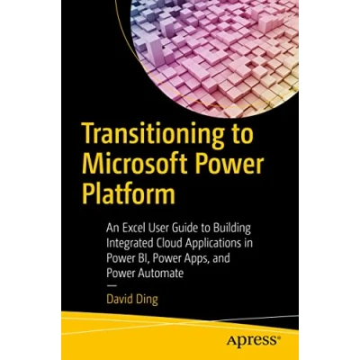 Abbildung von Transitioning to Microsoft Power Platform: An Excel User Guide Building Integrated Cloud Applications in BI, Apps, and Automate